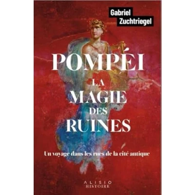 Abbildung von Pompéi, la magie des ruines: Un voyage dans les rues de cité antique