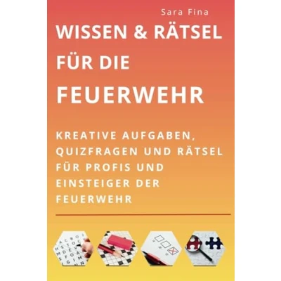 Abbildung von Wissen &amp; Rätsel für die Feuerwehr: Kreative Aufgaben, Quizfragen und Profis Einsteiger der Feuerwehr