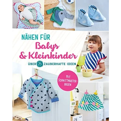 Abbildung von Nähen für Babys und Kleinkinder. Über 25 zauberhafte Ideen: Mit 2 Schnittmuster Bögen