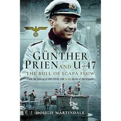 Abbildung von Gunther Prien and U 47: the Bull of Scapa Flow: From Sinking HMS Royal Oak to Battle Atlantic