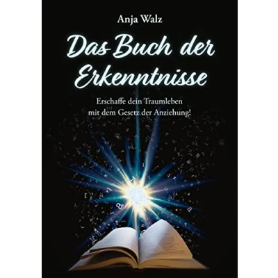 Abbildung von Das Buch der Erkenntnisse: Erschaffe dein Traumleben mit dem Gesetz Anziehung!