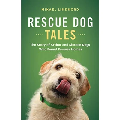Abbildung von Rescue Dog Tales: The Story of Arthur and Sixteen Dogs Who Found Forever Homes