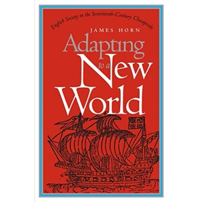 Abbildung von Adapting to a New World: English Society in the Seventeenth Century Chesapeake (Published by Omohundro Institute of Early American History and Culture University North Carolina Press)