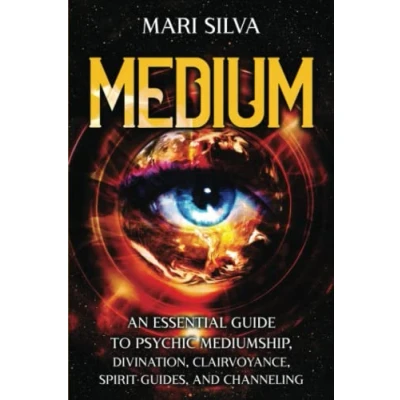 Abbildung von Medium: An Essential Guide to Psychic Mediumship, Divination, Clairvoyance, Spirit Guides, and Channeling