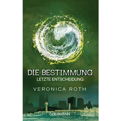 Abbildung von Die Bestimmung Letzte Entscheidung: Roman (Die Reihe, Band 3)