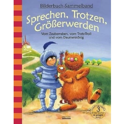 Abbildung von Sprechen, Trotzen, Größerwerden vom Zauberraben, Trotz Troll und Daumenkönig: Bilderbuch Sammelband