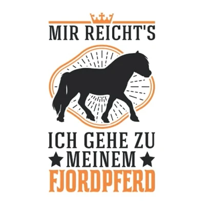 Abbildung von Fjordpferd Notizbuch: Mir reicht&#039;s Ich gehe zu meinem Fjordi / 6x9 Zoll 120 linierte Seiten