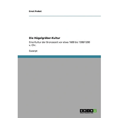 Abbildung von Die Hügelgräber Kultur: Eine Kultur der Bronzezeit vor etwa 1600 bis 1300/1200 v. Chr.