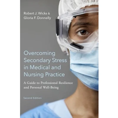 Abbildung von Overcoming Secondary Stress in Medical and Nursing Practice: A Guide to Professional Resilience Personal Well Being