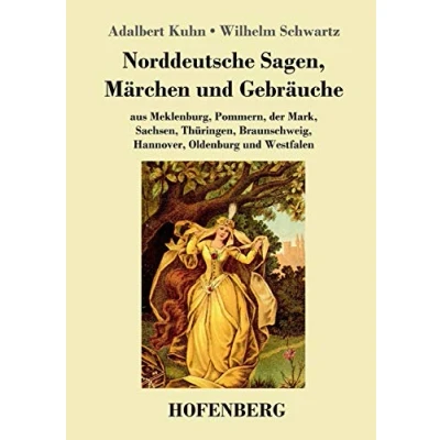 Abbildung von Norddeutsche Sagen, Märchen und Gebräuche: aus Meklenburg, Pommern, der Mark, Sachsen, Thüringen, Braunschweig, Hannover, Oldenburg Westfalen