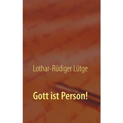 Abbildung von Gott ist Person!: Warum es wichtig ist, als ein ewiges, unveränderliches Individuum zu begreifen.