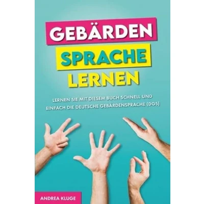 Abbildung von Gebärdensprache lernen: Lernen Sie mit diesem Buch schnell und einfach die Deutsche (DGS)
