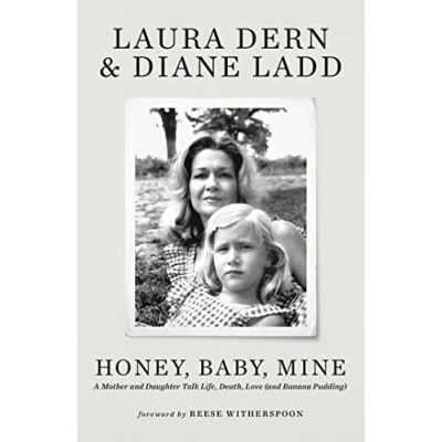 Abbildung von Honey, Baby, Mine: LAURA DERN AND HER MOTHER DIANE LADD TALK LIFE, DEATH, LOVE (AND BANANA PUDDING)