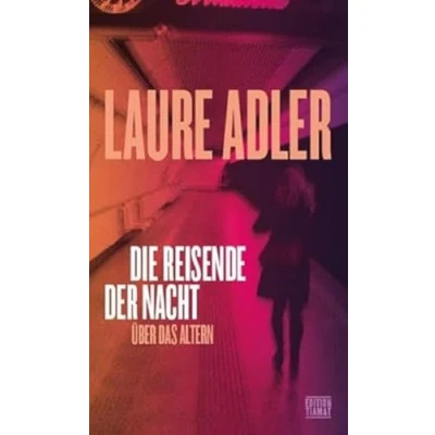 Abbildung von Die Reisende der Nacht: Über das Altern (Critica Diabolis)