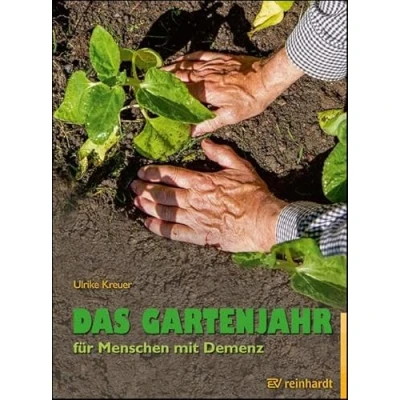 Abbildung von Das Gartenjahr Für Menschen mit Demenz: draußen und drinnen (Reinhardts Gerontologische Reihe)