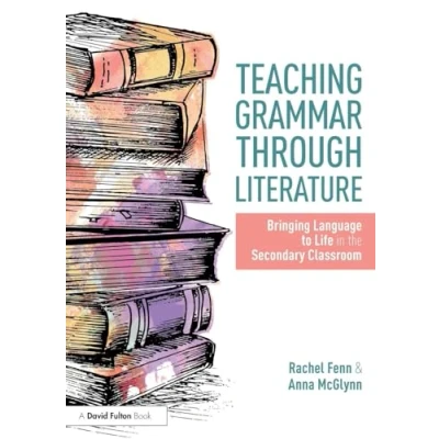 Abbildung von Teaching Grammar through Literature: Bringing Language to Life in the Secondary Classroom