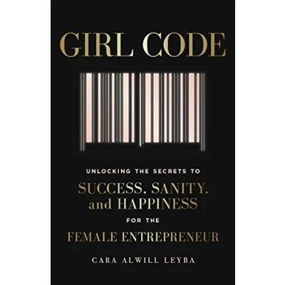 Abbildung von Girl Code: Unlocking the Secrets to Success, Sanity and Happiness for Female Entrepreneur