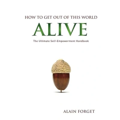 Abbildung von How to Get Out of this World Alive: The Ultimate Self Empowerment Handbook