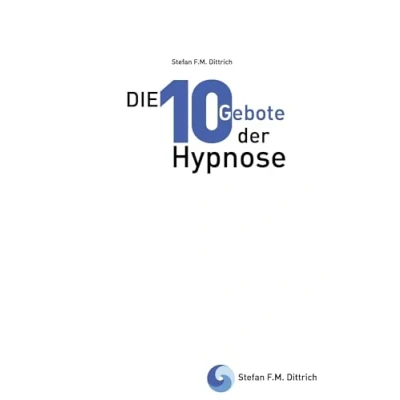 Abbildung von die 10 Gebote der Hypnose: Erfolgsfaktoren für Praxis