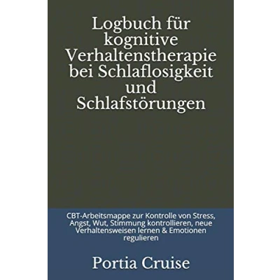 Abbildung von Logbuch für kognitive Verhaltenstherapie bei Schlaflosigkeit und Schlafstörungen: CBT Arbeitsmappe zur Kontrolle von Stress, Angst, Wut, Stimmung ... lernen &amp; Emotionen regulieren