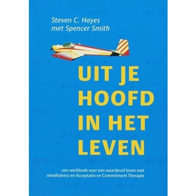 Abbildung von Uit je hoofd, in het leven: een werkboek voor waardevol leven met mindfulness en Acceptatie Commitment Therapie