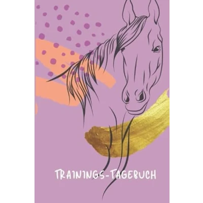 Abbildung von Trainings Tagebuch: Tagebuch für Pferd und Reiter Training, Futter, Gesundheit. Alles im Blick. Der Planer Pferdemädchen. (Reiter Pferd: Jahresplaner)