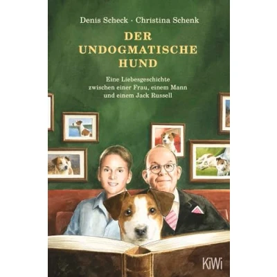 Abbildung von Der undogmatische Hund: Eine Liebesgeschichte zwischen einer Frau, einem Mann und Jack Russell