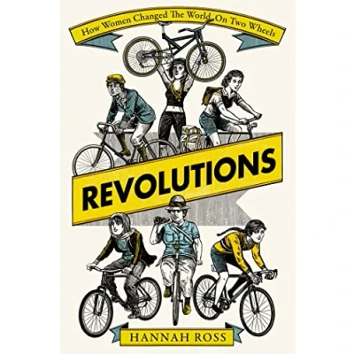 Abbildung von Revolutions: How Women Changed the World on Two Wheels