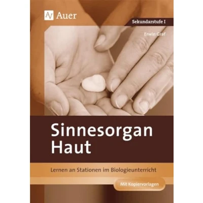 Abbildung von Sinnesorgan Haut: Lernen an Stationen im Biologieunterricht (5. bis 10. Klasse) (Lernen Biologie Sekundarstufe)