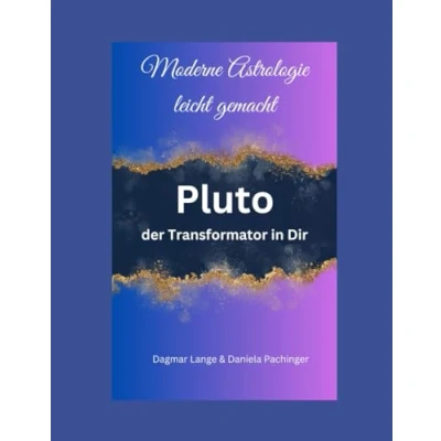 Abbildung von Moderne Astrologie leicht gemacht: Pluto der Transformator in Dir