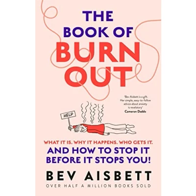 Abbildung von The Book of Burnout: What It Is. Why Happens. Who Gets It. And How To Stop Before Stops You!