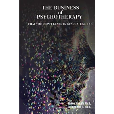 Abbildung von The Business of Psychotherapy: What You Didn&#039;t Learn in Graduate School (Psychotherapy Private Practice, Band 2)