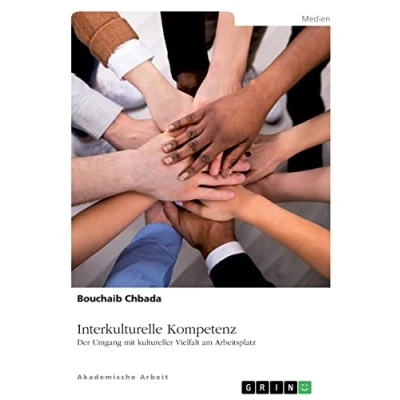 Abbildung von Interkulturelle Kompetenz. Der Umgang mit kultureller Vielfalt am Arbeitsplatz