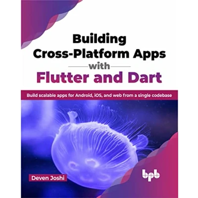 Abbildung von Building Cross Platform apps with Flutter and Dart: Build scalable for Android, iOS, web from a single codebase (English Edition)