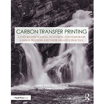 Abbildung von Carbon Transfer Printing: A Step by Manual, Featuring Contemporary Printers and Their Creative Practice (Contemporary Practices in Alternative Process Photography)