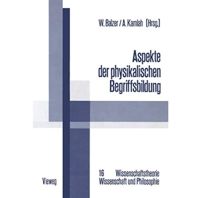 Abbildung von Aspekte der physikalischen Begriffsbildung: Theoretische Begriffe und Operationale Definitionen (Wissenschaftstheorie, Wissenschaft Philosophie) ... Philosophie, 16, Band 16)