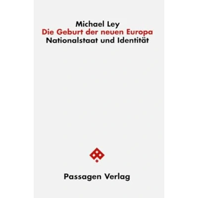Abbildung von Die Geburt der neuen Europa. Nationalstaat und Identität (Passagen Religion Politik)