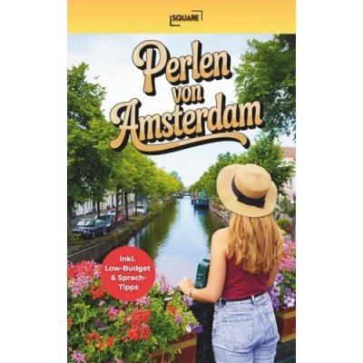 Abbildung von Perlen von Amsterdam Die unentdeckten Geheimnisse! Handlicher Reiseführer mit Top Highlights, pulsierenden Vierteln und Orten abseits des Touristenstroms inkl. Low Budget &amp; Sprachtipps