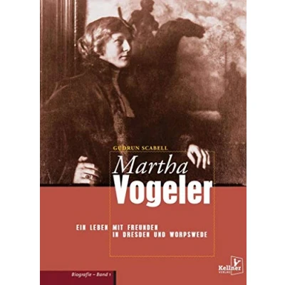 Abbildung von Martha Vogeler: Ein Leben mit Freunden in Dresden und Worpswede: Biografie Band 1