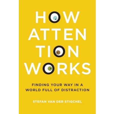 Abbildung von How Attention Works: Finding Your Way in a World Full of Distraction (Mit Press)
