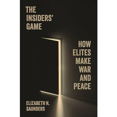 Abbildung von The Insiders Game: How Elites Make War and Peace (Princeton Studies in International History Politics)