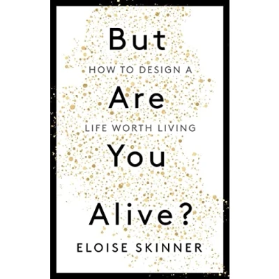 Abbildung von But Are You Alive?: How to Design a Life Worth Living