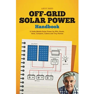 Abbildung von Off Grid Solar Power Handbook: 12 Volts Mobile for RVs, Boats, Vans, Campers, Cabins and Tiny Homes
