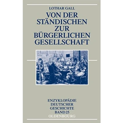 Abbildung von Von der ständischen zur bürgerlichen Gesellschaft (Enzyklopädie deutscher Geschichte, 25, Band 25)