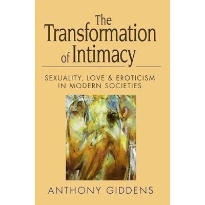 Abbildung von The Transformation of Intimacy: Love, Sexuality &amp; Eroticism in Modern Societies