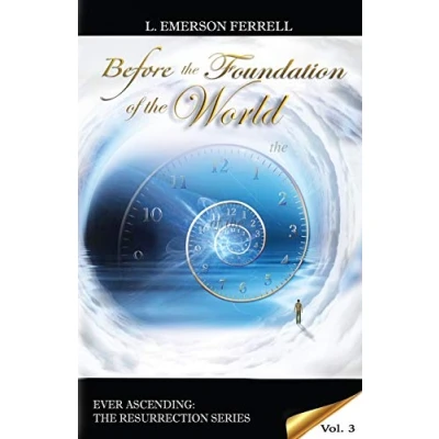 Abbildung von Before The Foundation Of World (Ever Ascending Resurrection Series, Band 3)