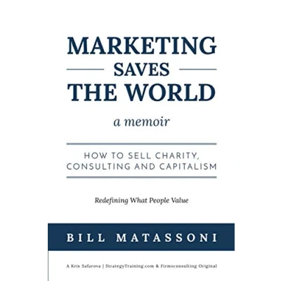 Abbildung von Marketing Saves The World: How to Sell Charity, Consulting and Capitalism
