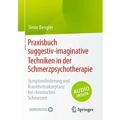 Abbildung von Praxisbuch suggestiv imaginative Techniken in der Schmerzpsychotherapie: Symptomlinderung und Krankheitsakzeptanz bei chronischen Schmerzen