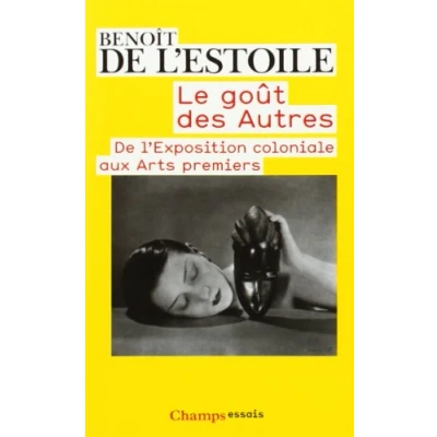 Abbildung von Le Gout Des Autres: De L&#039;Exposition Coloniale Aux Arts Premiers