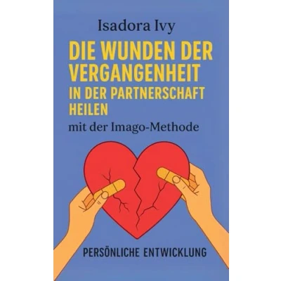 Abbildung von Die Wunden der Vergangenheit in Partnerschaft mit Imago Methode heilen